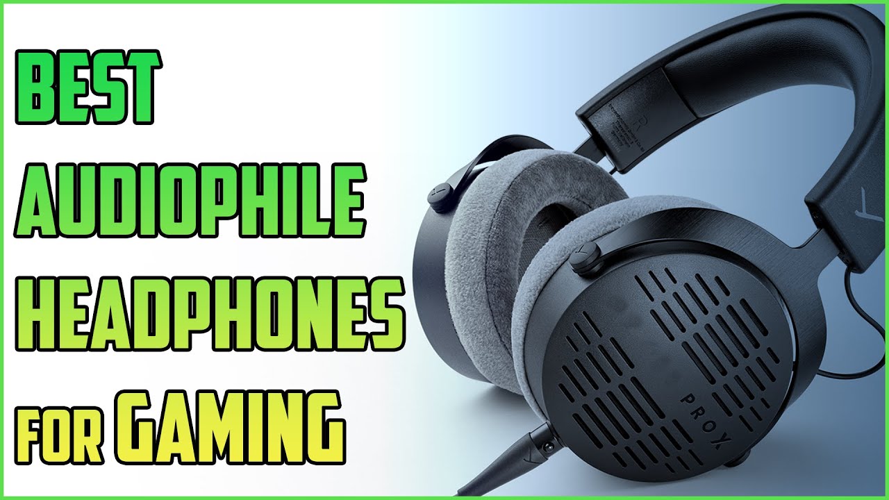 Are Audiophile Headphones Good For Gaming Unveiling The Audiophile 